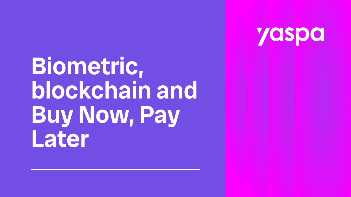 thumbnail with text 'Biometric, blockchain and Buy Now, Pay Later '