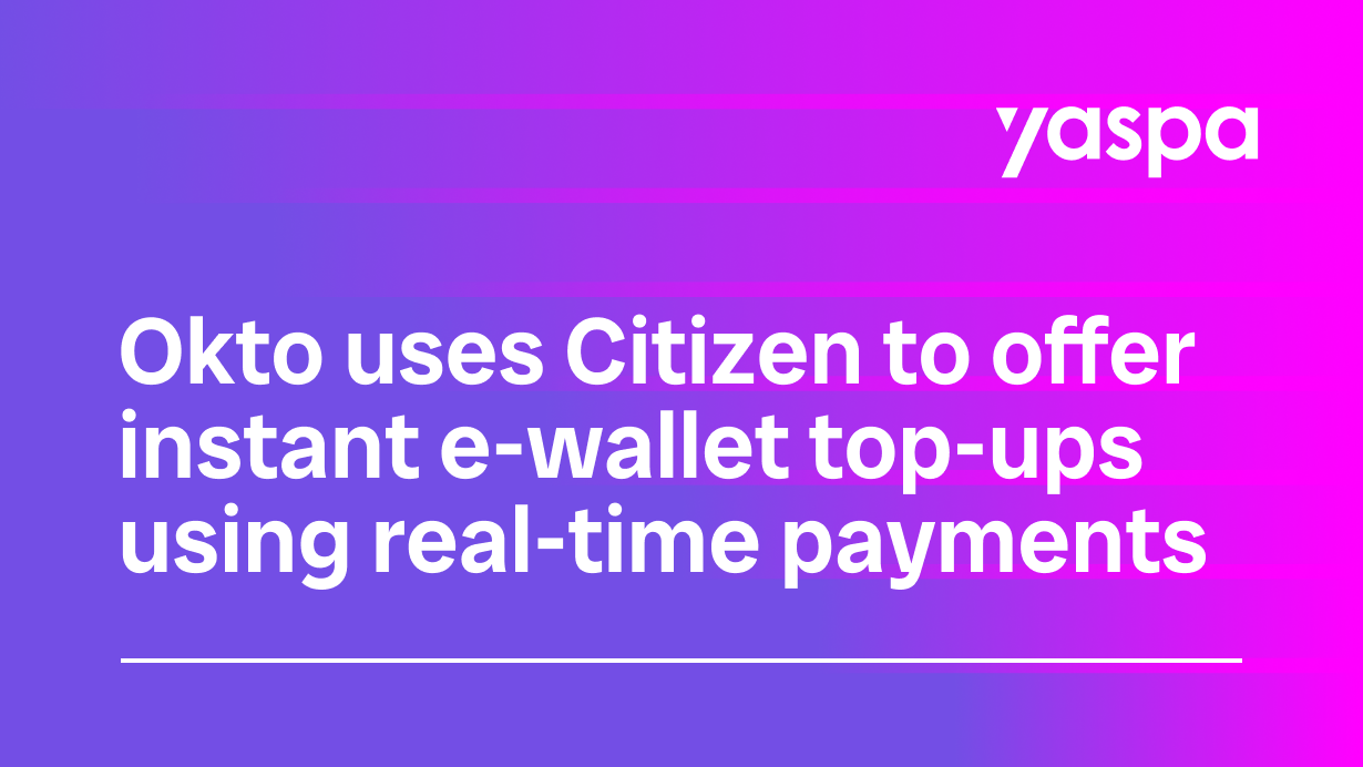 thumbnail with text 'OKTO uses Citizen to offer instant e-wallet top-ups using real-time payments'